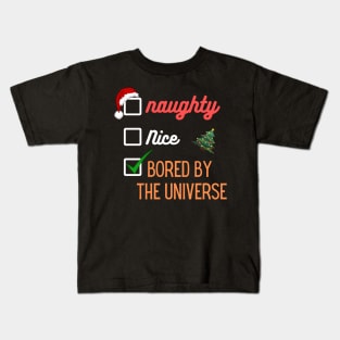 Naughty or Nice Bored By The Universe | Merry Christmas | Santa Claus Kids T-Shirt